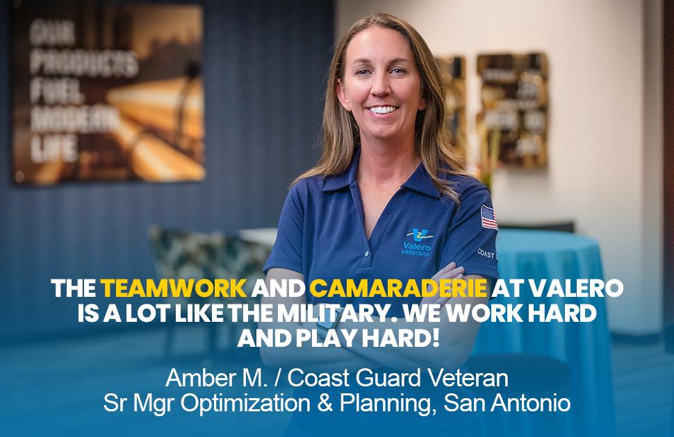 A Valero employee stands and smiles. She is quoted in text: "The teamwork and camaraderie at Valero is a lot like the military. We work hard and play hard! - Amber M., Coast Guard Veteran, Sr Mgr Optimization & Planning, San Antonio"