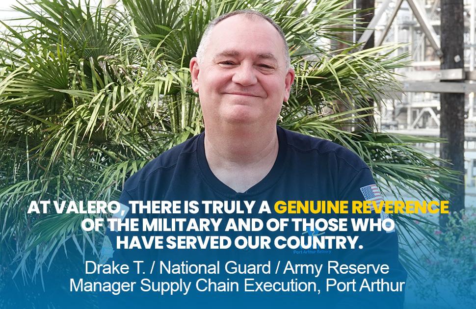 A Valero employee stands and smiles. He is quoted in text: "At Valero, there is truly a genuine reverence of the military and of those who have served our country. - Drake T., National Guard / Army Reserve, Manager Supply Chain Execution, Port Arthur"