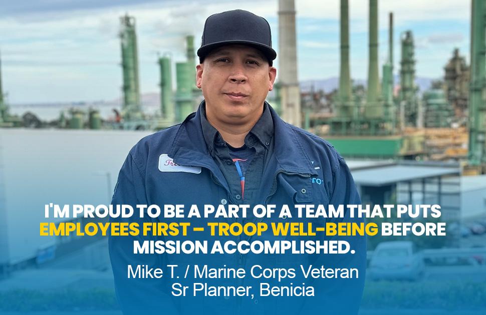 A Valero employee stands and smiles. He is quoted in text: "I'm proud to be a part of a team that puts employees first – troop well-being before mission accomplished. - Mike T., Marine Corps Veteran, Sr Planner, Benicia"